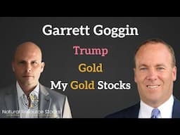 Trump, Fiscal Policies, and Gold Stocks with Garrett Goggin