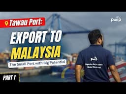 Malaysian Market for Exports from India | Potential of Tawau Port for Your Business | Part 1 | PWIP