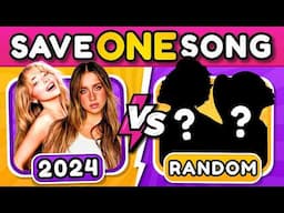 SAVE ONE SONG 🎵🤔 2024 vs ??? 🎲 | Music Quiz