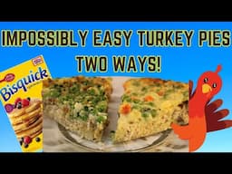 Impossibly Easy Turkey Pies - Two Recipes Using Bisquick and Leftover Turkey