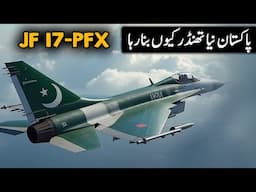 JF-17 PFX: A New Chapter in Development of Pakistan's Fighter Jets