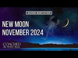 New Moon NOVEMBER 2024 | GUIDED MEDITATION 🌙