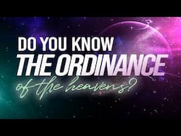 Do You Know the Ordinance of the Heavens?