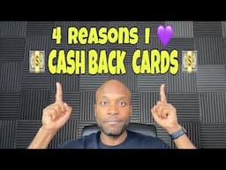 4 Reasons I love Cash Back Credit Cards