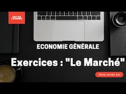 Exercice: Marché (Economie générale 2 année Bac)