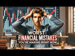 13 Financial Mistakes to Avoid Before It Is TOO Late