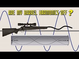 ARE MY BARREL HARMONICS OFF?