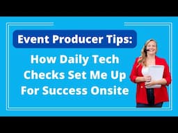 Event Production Tip: Why You Need a Daily Tech Check on Your Production Schedule