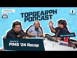 Top Gear PH Podcast Ep. 12 - PIMS 2024 Recap and Highlights