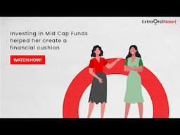 ExtraOrdinaari | Investing in Mid Cap Funds helped her create a financial cushion