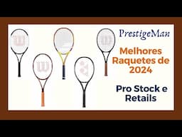 Melhores Raquetes de 2024 - Pro Stock e Retail