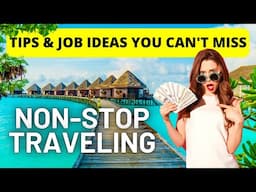 How to Travel the World (NON-STOP) with Almost No Money. TIPS + Job Ideas!