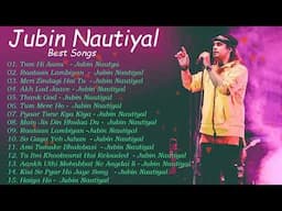 Jubin Nautiyal New Hit Songs 2023 All New Songs Of Jubin Nautiyal | New Songs