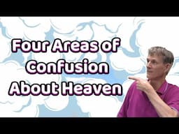 Four Areas of Confusion About Heaven - Bob Wilkin