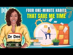 Four one-minute habits that save me time I Dr Dee I time management