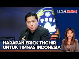 Harapan Ketum PSSI Erick Thohir untuk Timnas Indonesia di Piala AFF 2024  - Sindo Malam 26/11