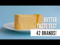 Butter Taste Test (42 Brands!)