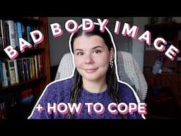 TIPS FOR BAD BODY IMAGE DAYS // BIG SIS CHAT