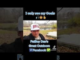 I only see #mygoals #fishing and #hunting #goals #fatboydan #greatoutdoors