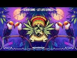 Seven Suns - Let Life ☮️ (Lyric Video / New Reggae 2024 / Island Reggae 2024 / Hawaiian Reggae 2024)