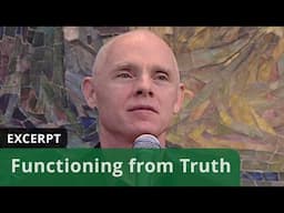 Functioning from Truth (Excerpt)