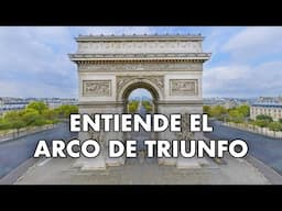 El Arco de Triunfo explicado