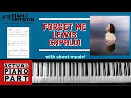 Piano Playalong FORGET ME by Lewis Capaldi, with sheet music, chords and lyrics. Actual Piano Part