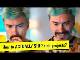 How to ACTUALLY SHIP side projects?