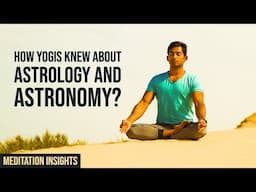 How Yogis knew about Astrology and Astronomy?