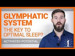 Glymphatic System - The KEY To Optimal Sleep?