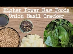 RAW VEGAN Onion Basil Cracker Recipe | Higher Power Raw Foods