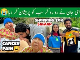 AMMI Jaan Ne Ro Ro Kar SABKO Pareshan Kar Diya! 😭 | CANCER PAIN 😓 | Shopping 🛍️ For Salaar 😍