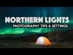 NORTHERN LIGHTS | How To Photograph Aurora