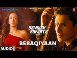 Bandish Bandits S2: Bebaqiyaan (Audio) | Ritwik, Shreya, Nikhita Gandhi,yashaswini, Meghdeep, Nashra