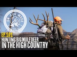 On Our Mark: Episode 101 - Hunting Big Mule Deer in the High Country