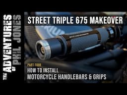 Street Triple 675 Makeover | Part 4 | How to Install Motorcycle Handlebars and Grips | Step by Step