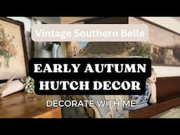 Early Autumn Hutch Decor/ Farmhouse Hutch