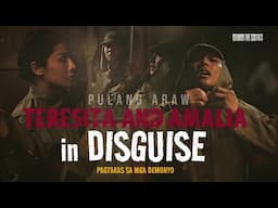 Pulang Araw: Teresita and Amalia in disguise | Behind the scenes