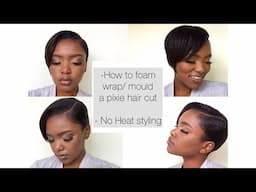 How to foam wrap a pixie hair cut| NO HEAT styling week