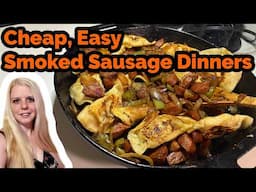 Cheap & Easy Smoked Sausage Dinners | Cheap Meal Ideas