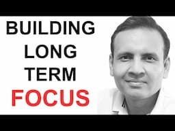 How To Stay Focused For Long Term | Long Term Thinking | Developing Discipline | Dr Vivek Modi