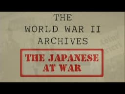 World War II Archives: "The Japanese at War" with Liam Dale