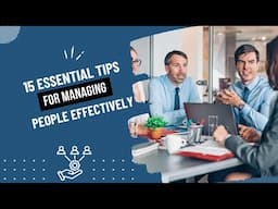 15 Essential Tips for Managing People Effectively