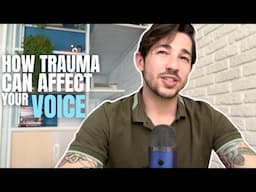 How Trauma Can Affect Your Voice