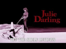 Julie Darling Review - Off The Shelf Reviews