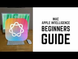 Mac Apple Intelligence - Complete Beginners Guide