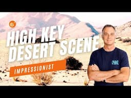 How to Paint a Bright Desert Landscape in High Key: Impressionist Tips