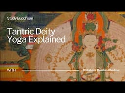 What Is Deity Practice in Tantric Buddhism? | Bhikshuni Thubten Chodron