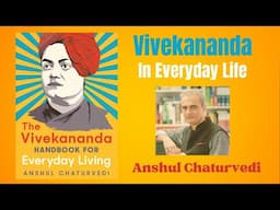 Vivekananda in Everyday Life | Anshul Chaturvedi