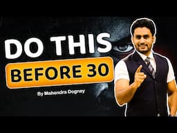 DO THIS BEFORE 30 || best inspirationakl video in hindi by Mahendra Dogney